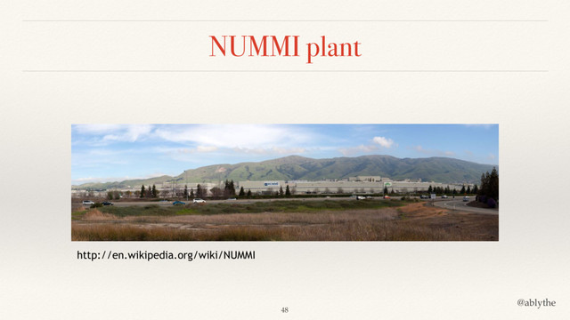 @ablythe
NUMMI plant
http://en.wikipedia.org/wiki/NUMMI
48
