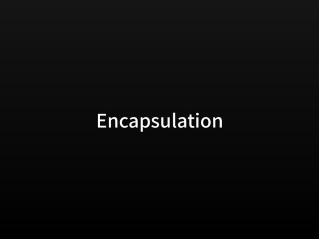 Encapsulation
