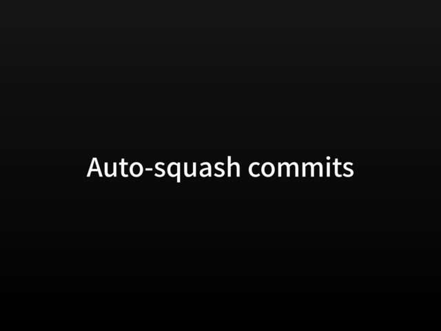Auto-squash commits
