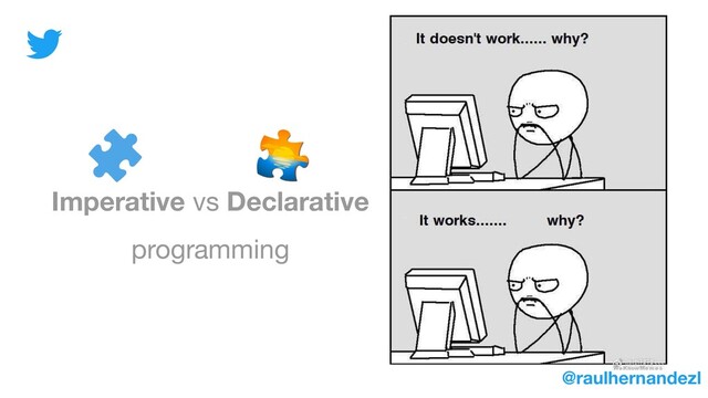 Imperative vs Declarative
programming
@raulhernandezl
