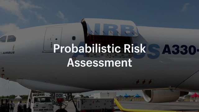 Probabilistic Risk
Assessment
