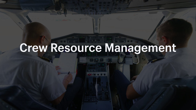 Crew Resource Management
