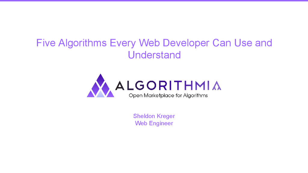 Five Algorithms Every Web Developer Can Use and Understand - Speaker Deck