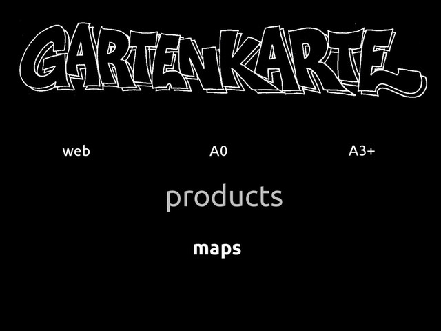 products
web A3+
A0
maps
