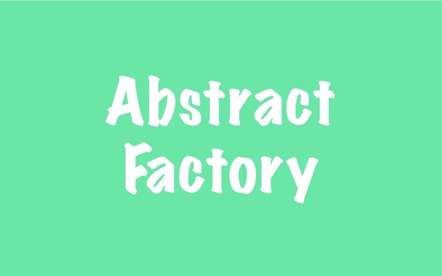Abstract
Factory
