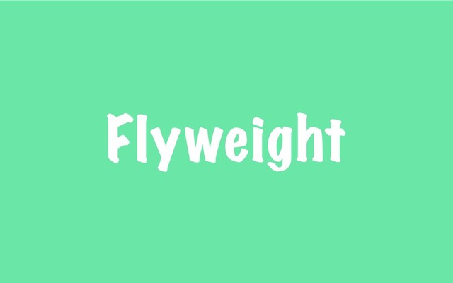 Flyweight
