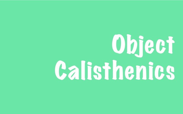 Object
Calisthenics

