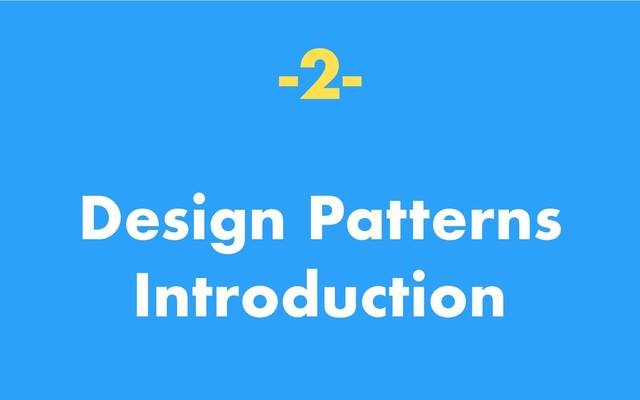 -2-
Design Patterns
Introduction
