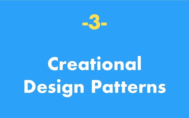 -3-
Creational
Design Patterns
