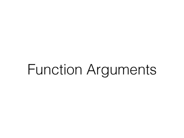 Function Arguments
