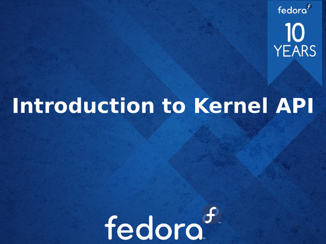 Introduction to Kernel API
