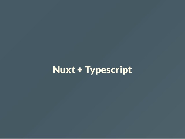 Nuxt + Typescript
