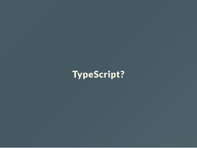 TypeScript?
