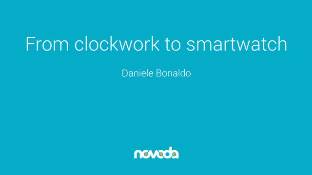 From clockwork to smartwatch
Daniele Bonaldo
