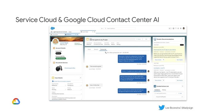 Lee Boonstra | @ladysign
Service Cloud & Google Cloud Contact Center AI
