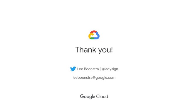 Thank you!
Lee Boonstra | @ladysign
leeboonstra@google.com
