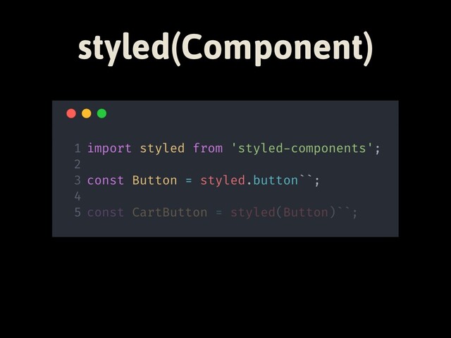 styled(Component)
