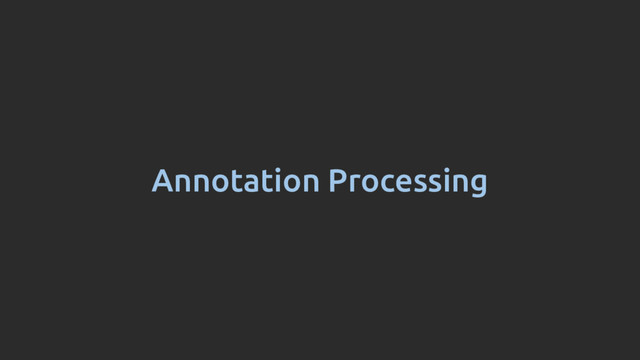 Annotation Processing
