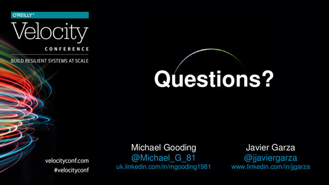 Questions?
Michael Gooding
@Michael_G_81
uk.linkedin.com/in/mgooding1981
Javier Garza
@jjaviergarza
www.linkedin.com/in/jjgarza
