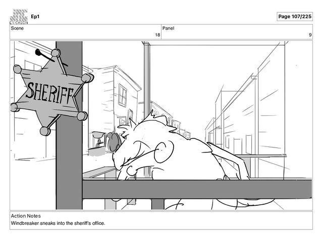 Scene
18
Panel
9
Action Notes
Windbreaker sneaks into the sheriff's ofﬁce.
Ep1 Page 107/225
