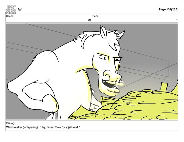 Scene
21
Panel
4
Dialog
Windbreaker (whispering): "Hey, taxes! Time for a jailbreak!"
Ep1 Page 131/225
