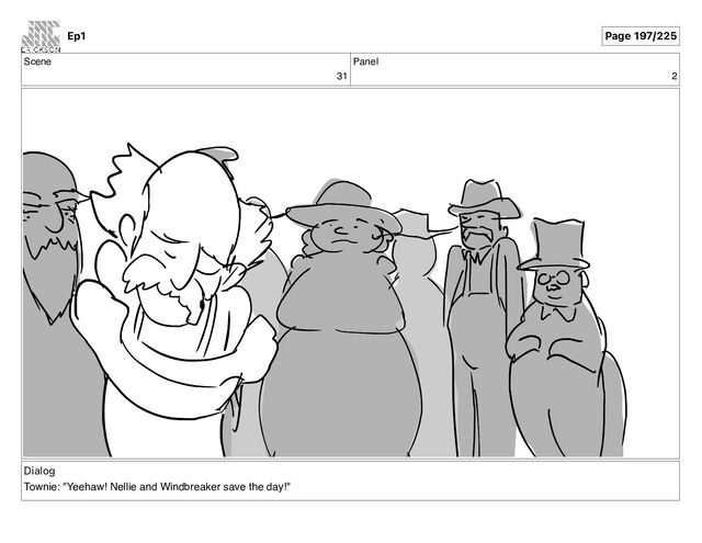 Scene
31
Panel
2
Dialog
Townie: "Yeehaw! Nellie and Windbreaker save the day!"
Ep1 Page 197/225
