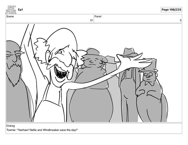 Scene
31
Panel
3
Dialog
Townie: "Yeehaw! Nellie and Windbreaker save the day!"
Ep1 Page 198/225
