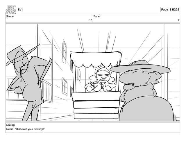 Scene
13
Panel
2
Dialog
Nellie: "Discover your destiny!"
Ep1 Page 81/225
