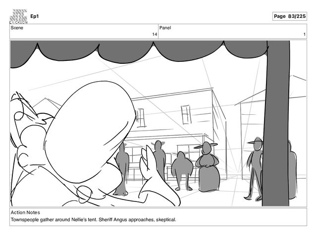Scene
14
Panel
1
Action Notes
Townspeople gather around Nellie's tent. Sheriff Angus approaches, skeptical.
Ep1 Page 83/225
