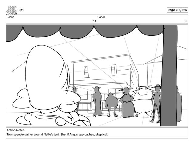 Scene
14
Panel
3
Action Notes
Townspeople gather around Nellie's tent. Sheriff Angus approaches, skeptical.
Ep1 Page 85/225
