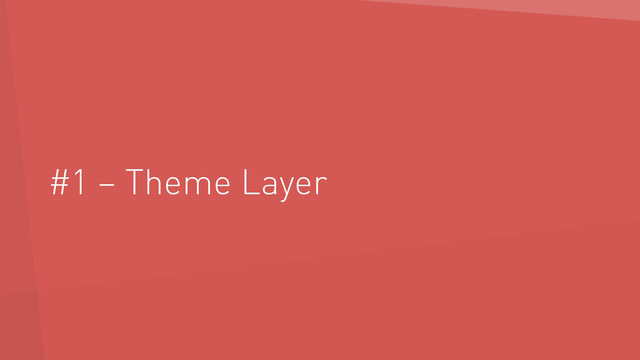 #1 – Theme Layer

