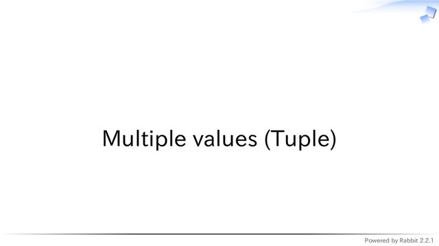 Powered by Rabbit 2.2.1
　
Multiple values (Tuple)
