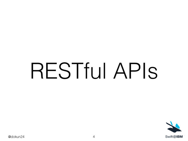 RESTful APIs
@dokun24 4
