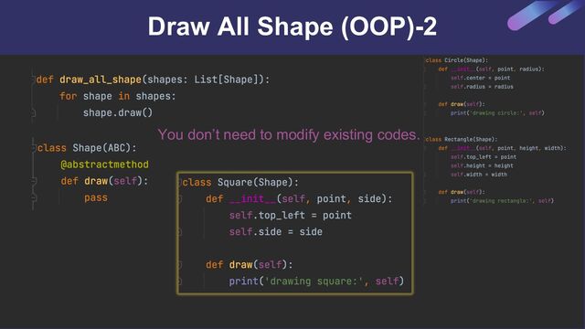 Draw All Shape (OOP)-2
You don’t need to modify existing codes.
