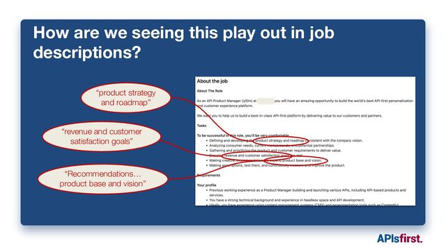 How are we seeing this play out in job
descriptions?
“product strategy
and roadmap”
“revenue and customer
satisfaction goals”
“Recommendations…
product base and vision”
