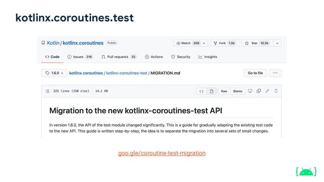 kotlinx.coroutines.test
goo.gle/coroutine-test-migration
