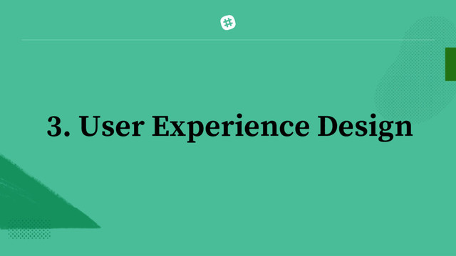 3. User Experience Design

