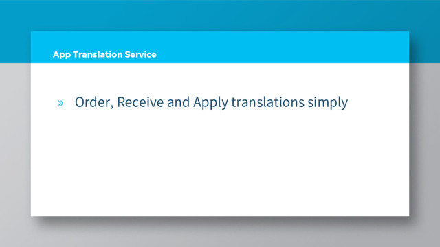 App Translation Service
» Order, Receive and Apply translations simply
