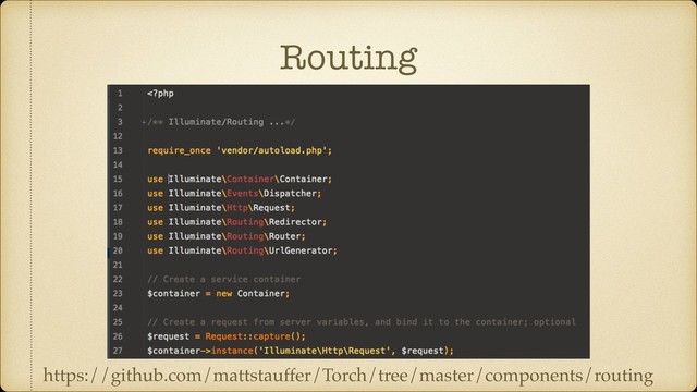 Routing
https://github.com/mattstauffer/Torch/tree/master/components/routing

