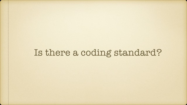 Is there a coding standard?
