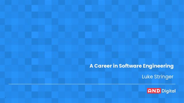 © AND Digital 2022
1
A Career in Software Engineering
Luke Stringer
