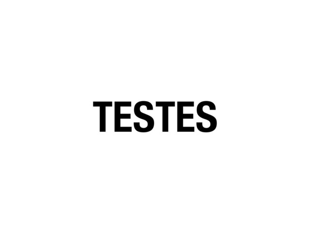 TESTES
