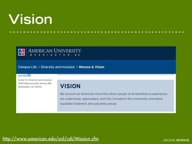 JWONG WORKS
Vision
http://www.american.edu/ocl/cdi/Mission.cfm

