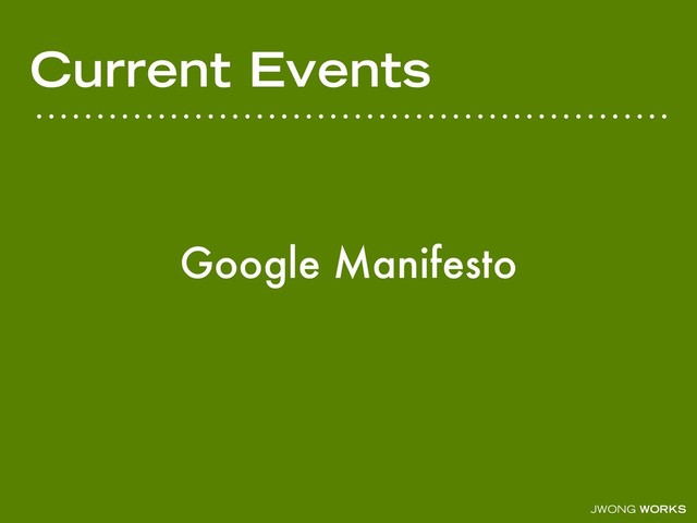 JWONG WORKS
Current Events
Google Manifesto
