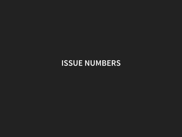 ISSUE NUMBERS
