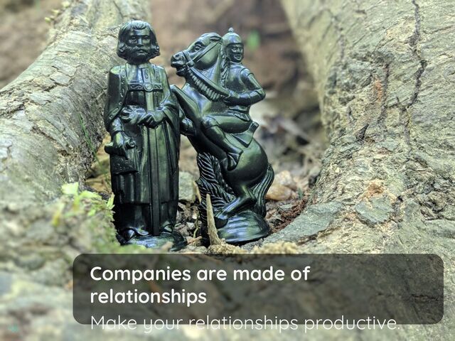 What happens next
@jennydoesthings / @bitcapulet
58
Companies are made of
relationships
Make your relationships productive.

