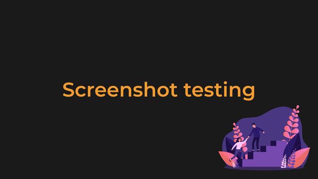 Screenshot testing
