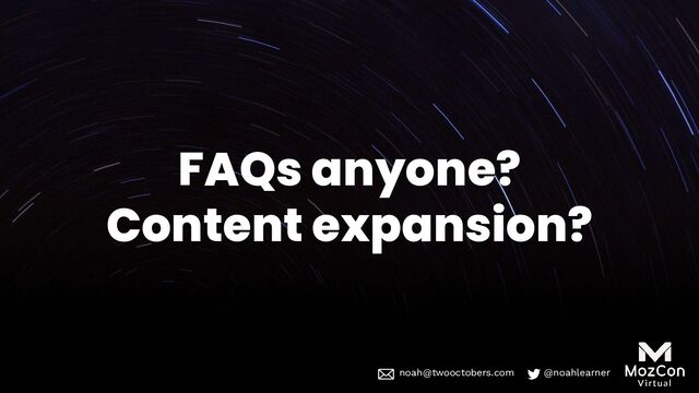 noah@twooctobers @noahlearner
noah@twooctobers.com @noahlearner
FAQs anyone?
Content expansion?

