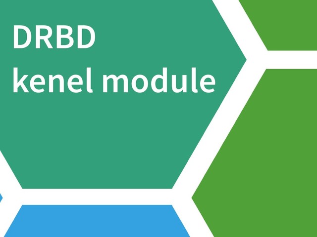 DRBD
kenel module
