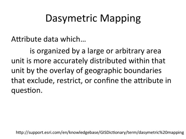 Dasymetric	  Mapping	  
Aon.	  
honary/term/dasymetric%20mapping	  
